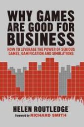 book Why Games Are Good For Business: How to Leverage the Power of Serious Games, Gamification and Simulations