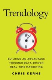 book Trendology: Building an Advantage through Data-Driven Real-Time Marketing