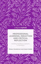 book Professional Learning, Induction and Critical Reflection: Building Workforce Capacity in Education