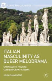 book Italian Masculinity as Queer Melodrama: Caravaggio, Puccini, Contemporary Cinema