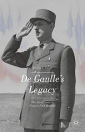 book De Gaulle’s Legacy: The Art of Power in France’s Fifth Republic