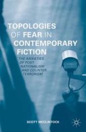 book Topologies of Fear in Contemporary Fiction: The Anxieties of Post-Nationalism and Counter Terrorism