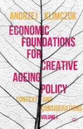 book Economic Foundations for Creative Ageing Policy: Volume I Context and Considerations