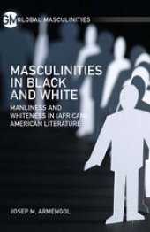 book Masculinities in Black and White: Manliness and Whiteness in (African) American Literature