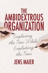 book The Ambidextrous Organization: Exploring the New While Exploiting the Now