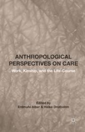 book Anthropological Perspectives on Care: Work, Kinship, and the Life-Course