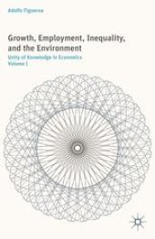 book Growth, Employment, Inequality, and the Environment: Unity of Knowledge in Economics: Volume I