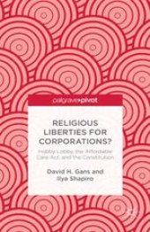 book Religious Liberties for Corporations?: Hobby Lobby, the Affordable Care Act, and the Constitution