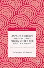 book Japan’s Foreign and Security Policy Under the ‘Abe Doctrine’: New Dynamism or New Dead End?