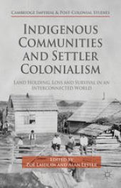 book Indigenous Communities and Settler Colonialism: Land Holding, Loss and Survival in an Interconnected World