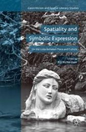 book Spatiality and Symbolic Expression: On the Links between Place and Culture