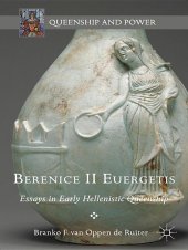 book Berenice II Euergetis: Essays in Early Hellenistic Queenship