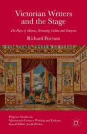 book Victorian Writers and the Stage: The Plays of Dickens, Browning, Collins and Tennyson