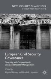 book European Civil Security Governance: Diversity and Cooperation in Crisis and Disaster Management