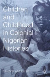 book Children and Childhood in Colonial Nigerian Histories