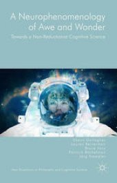 book A Neurophenomenology of Awe and Wonder: Towards a Non-Reductionist Cognitive Science