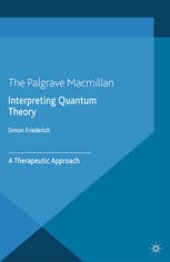 book Interpreting Quantum Theory: A Therapeutic Approach