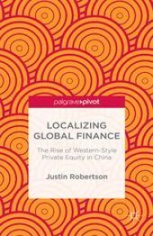 book Localizing Global Finance: The Rise of Western-Style Private Equity in China