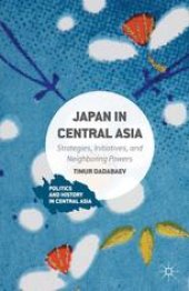 book Japan in Central Asia: Strategies, Initiatives, and Neighboring Powers