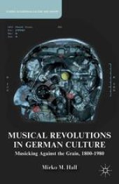 book Musical Revolutions in German Culture: Musicking against the Grain, 1800–1980