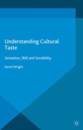 book Understanding Cultural Taste: Sensation, Skill and Sensibility