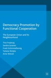 book Democracy Promotion by Functional Cooperation: The European Union and Its Neighbourhood