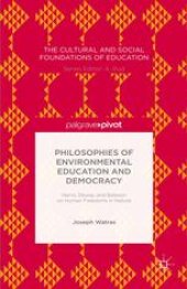 book Philosophies of Environmental Education and Democracy: Harris, Dewey, and Bateson on Human Freedoms in Nature