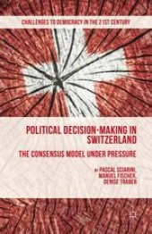 book Political Decision-Making in Switzerland: The Consensus Model under Pressure