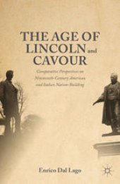 book The Age of Lincoln and Cavour: Comparative Perspectives on Nineteenth-Century American and Italian Nation-Building