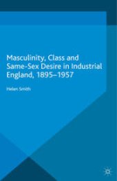 book Masculinity, Class and Same-Sex Desire in Industrial England, 1895–1957