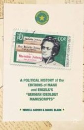 book A Political History of the Editions of Marx and Engels’s “German ideology Manuscripts”