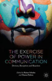 book The Exercise of Power in Communication: Devices, Reception and Reaction