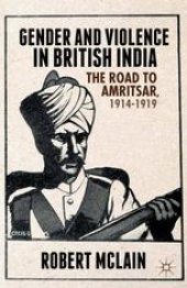 book Gender and Violence in British India: The Road to Amritsar, 1914–1919