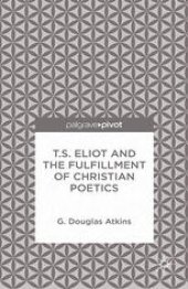 book T.S. Eliot and the Fulfillment of Christian Poetics