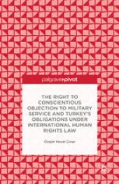 book The Right to Conscientious Objection to Military Service and Turkey’s Obligations under International Human Rights Law