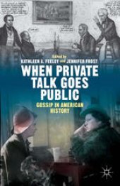 book When Private Talk Goes Public: Gossip in American History