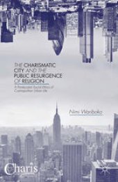 book The Charismatic City and the Public Resurgence of Religion: A Pentecostal Social Ethics of Cosmopolitan Urban Life