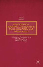 book Value Creation, Reporting, and Signaling for Human Capital and Human Assets: Building the Foundation for a Multi-Disciplinary, Multi-Level Theory