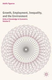 book Growth, Employment, Inequality, and the Environment: Unity of Knowledge in Economics: Volume II