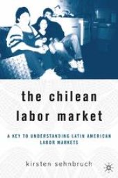 book The Chilean Labor Market: A Key to Understanding Latin American Labor Markets