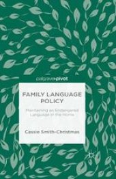 book Family Language Policy: Maintaining an Endangered Language in the Home