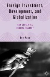 book Foreign Investment, Development, and Globalization: Can Costa Rica Become Ireland?