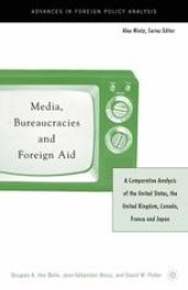 book Media, Bureaucracies and Foreign Aid: A Comparative Analysis of the United States, the United Kingdom, Canada, France and Japan