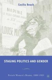 book Staging Politics and Gender: French Women’s Drama, 1880–1923