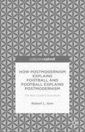 book How Postmodernism Explains Football and Football Explains Postmodernism: The Billy Clyde Conundrum