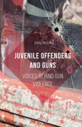 book Juvenile Offenders and Guns: Voices Behind Gun Violence