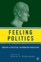 book Feeling Politics: Emotion in Political Information Processing