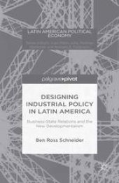 book Designing Industrial Policy in Latin America: Business-State Relations and the New Developmentalism