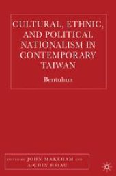 book Cultural, Ethnic, and Political Nationalism in Contemporary Taiwan: Bentuhua