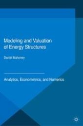 book Modeling and Valuation of Energy Structures: Analytics, Econometrics, and Numerics